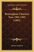 Birmingham Churches Now, 1901-1902 1120164249 Book Cover