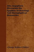 Otia Ægyptiaca (Classic Reprint): Discourses on Egyptian Archæology and Hieroglyphical Discoveries 1104148609 Book Cover