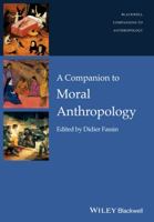 A Companion to Moral Anthropology 1118959507 Book Cover