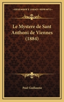 Le Mystere De Sant Anthoni De Viennes (1884) 1160166870 Book Cover