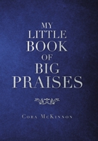 My Little Book of Big Praises 1664125922 Book Cover