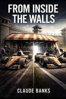 From inside the walls B0GVDW1643 Book Cover