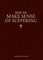 How to Make Sense of Suffering 193318406X Book Cover