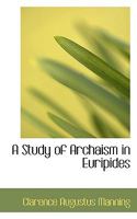 A Study of Archaism in Euripides 1022170996 Book Cover
