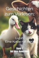 Geschichten zum Vorlesen: Lupin - Eine Katze mit Herz: Band 1 - Auf dem Bauernhof (German Edition) B0DPVSV3Y2 Book Cover