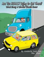 Are You REALLY Dying to Get There?: What Every 4 Wheeler Should Know 0615374492 Book Cover