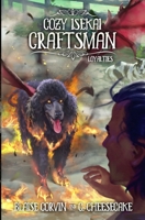 Cozy Isekai Craftsman 2: Loyalties: (A Cozy Fantasy LitRPG Series) B0CL1ZD74D Book Cover