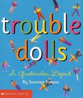 Trouble Dolls: A Guatemalan Legend (Trouble Dolls) 0439129486 Book Cover
