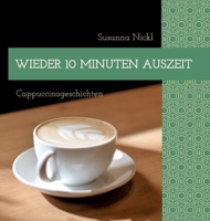 Wieder 10 Minuten Auszeit: Cappuccinogeschichten (German Edition) 3384877225 Book Cover