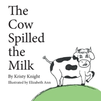 The Cow Spilled the Milk 1965950396 Book Cover