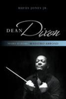 Dean Dixon: Negro at Home, Maestro Abroad 1538120887 Book Cover