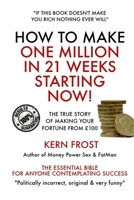 How to make a million in 21 weeks starting now 1471758877 Book Cover