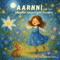 Aarnni and the Magical Moonlight Garden B0G44HSW61 Book Cover