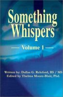 Something Whispers: Volume 1 0595130348 Book Cover