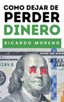 Como Dejar de Perder Dinero (How to Achieve Success) (Spanish Edition) B0DTVWRPM5 Book Cover
