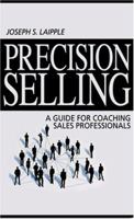 Precision Selling: A Guide for Coaching Sales Professionals 0937100129 Book Cover