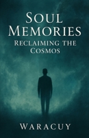 Soul Memories (The Waracuy Universe) B0FGDG5PQ7 Book Cover