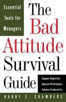 The Bad Attitude Survival Guide: Essential Tools for Managers 0201311461 Book Cover