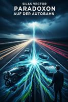 Paradoxon auf der Autobahn: Ein Zeitriss auf Deutschlands Schnellstraße droht, die Geschichte selbst auszulöschen. B0G1YSB57P Book Cover