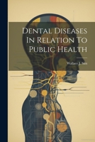 Dental Diseases In Relation To Public Health 1021550728 Book Cover