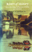 Rivers of History: Life on the Coosa, Tallapoosa, Cahaba, and Alabama 0817307710 Book Cover
