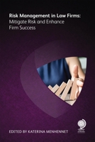 Risk Management in Law Firms: Mitigate Risk and Enhance Firm Success 1787429164 Book Cover