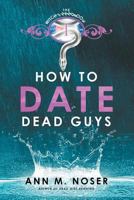 How to Date Dead Guys 1620075199 Book Cover