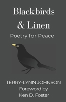 Blackbirds & Linen: Poetry for Peace 1962984885 Book Cover