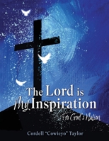 The Lord is My Inspiration: For God's Nation B0FWJDYBMB Book Cover