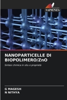 NANOPARTICELLE DI BIOPOLIMERO/ZnO: Sintesi chimica in situ e proprietà 6205904896 Book Cover