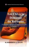 Les Clés à la Demande du Royaume: La Réponse Appropriée à l'Appel au Disciple Chrétien (French Edition) B0GHT47RSD Book Cover