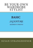 Be Your Own Wardrobe Stylist (Volume 1) 1448611350 Book Cover