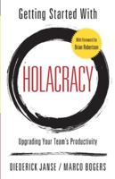 Getting Started With Holacracy: Upgrading Your Team's Productivity 9090335234 Book Cover