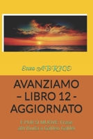 AVANZIAMO – LIBRO 12 - AGGIORNATO: E PUR SI MUOVE: Frase attribuita a Galileo Galilei (LIBRI RIVISITATI) (Italian Edition) B0C6BZ8HKM Book Cover