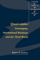 Quasi-States: Sovereignty, International Relations and the Third World (Cambridge Studies in International Relations) 0521447836 Book Cover