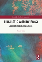 Linguistic Worldview(s): Approaches and Applications 1032081678 Book Cover