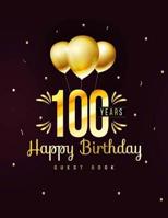 100 Years Happy Birthday Guest Book: 100th One Hundred Birthday Celebrating Guest Book 100 Years. Message Log Keepsake Notebook For Family and Friend ... Celebration Parties Party Gold Theme) 1987748220 Book Cover