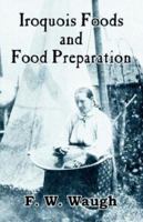 Iroquois Foods and Food Preparation 9353860296 Book Cover