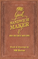 The Great Sandwich Maker: & His Secret Recipe B0DSSYVV8Z Book Cover