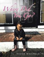 Where Did You Go? 1512737577 Book Cover