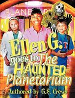 Ellen G. Goes to the Haunted Planetarium 0979523648 Book Cover