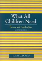 What All Children Need: Theory and Application 0761829253 Book Cover