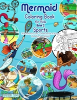 Mermaid Coloring Book for Kids - Book 2 - Sports : 34 Illustrations to Color - Suitable for Kids of All Ages 168676197X Book Cover