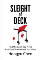 Sleight of Deck: Find the Cards You Need And Deal Them Where You Want 1500366978 Book Cover