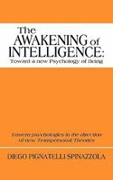 The Awakening of Intelligence: toward a new Psychology of Being 1450232132 Book Cover