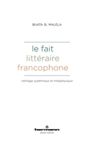 Le fait littéraire francophone: Héritages systémique et métaphysique (French Edition) B0GYS6KS7D Book Cover