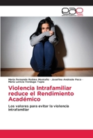 VIOLENCIA INTRAFAMILIAR REDUCE EL RENDIMIENTO ACADEMICO: LOS VALORES EVITAN LA VIOLENCIA INTRAFAMILIAR 6203032948 Book Cover