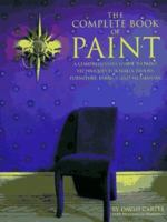 The Complete Book of Paint: A Comprehensive Guide to Paint Techniques for Walls, Floors, Furniture, Fabrics, and Metalwork 1586637053 Book Cover