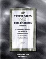 The Twelve Steps and Dual Disorders Workbook: A Framework of Recovery for Those of Us with Addiction and Emotional or Psychiatric Illness 1568388853 Book Cover