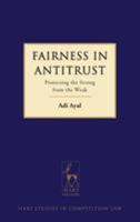 Fairness in Antitrust: Protecting the Strong from the Weak 1509907068 Book Cover